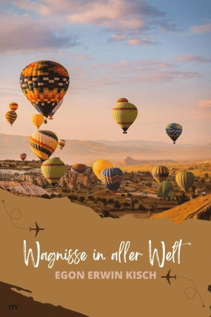 Egon Erwin Kisch, mehrbuch Verlag - Wagnisse in aller Welt, E-bok