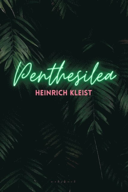 Heinrich von Kleist - Penthesilea, E-bok