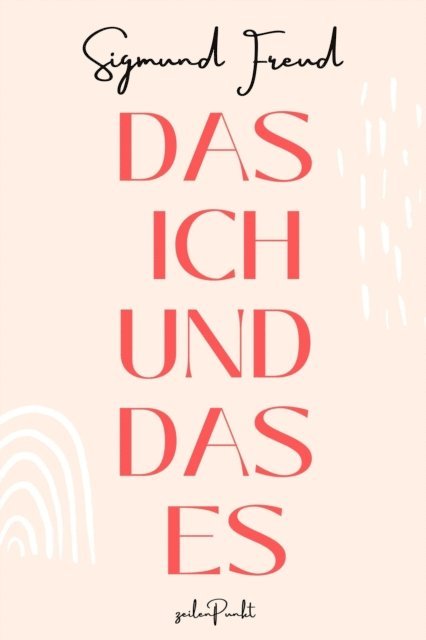 Sigmund Freud, zeilenPunkt Verlag - Das ICH und das ES, E-bok
