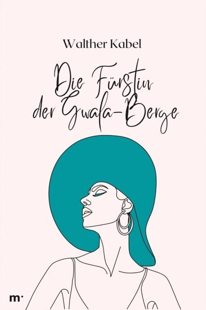 Walther Kabel, mehrbuch Verlag - Die Fürstin der Gwala-Berge, E-bok