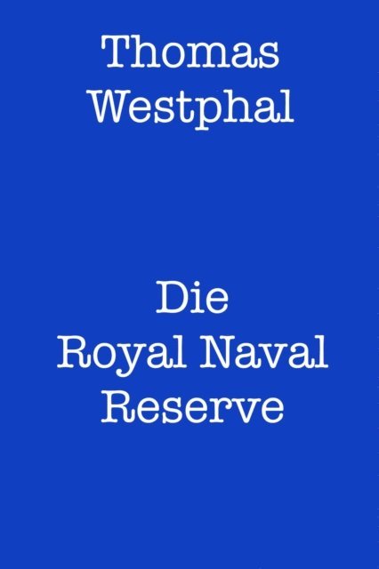 Thomas Westphal - Die Royal Naval Reserve, E-bok. Tillgänglighet: Lägg i varukorg