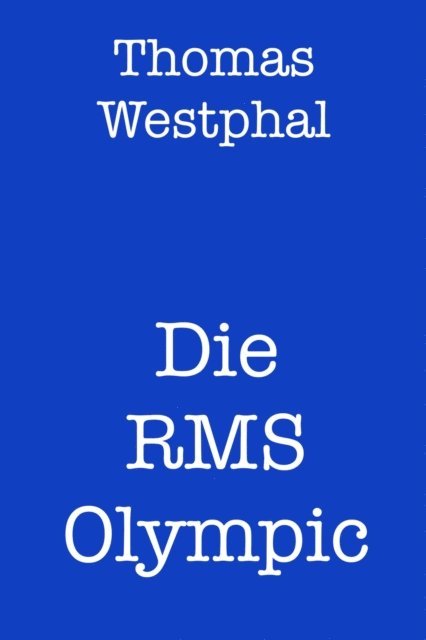 Thomas Westphal - Die RMS Olympic, E-bok. Tillgänglighet: Lägg i varukorg