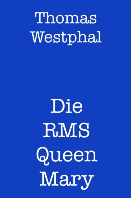 Thomas Westphal - Die RMS Queen Mary, E-bok. Tillgänglighet: Lägg i varukorg