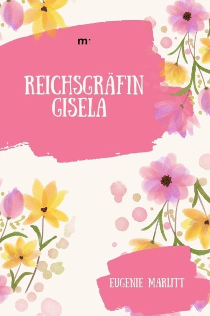 Eugenie Marlitt, mehrbuch Verlag - Reichsgräfin Gisela, E-bok