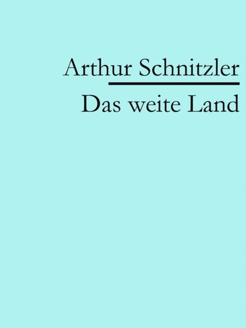 Arthur Schnitzler - Das weite Land, E-bok