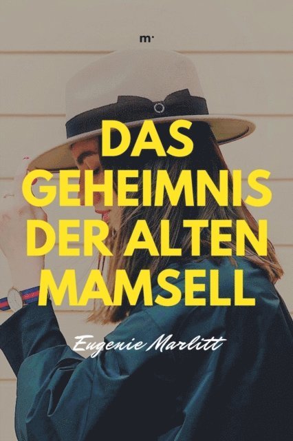Eugenie Marlitt, mehrbuch Verlag - Das Geheimnis der alten Mamsell, E-bok
