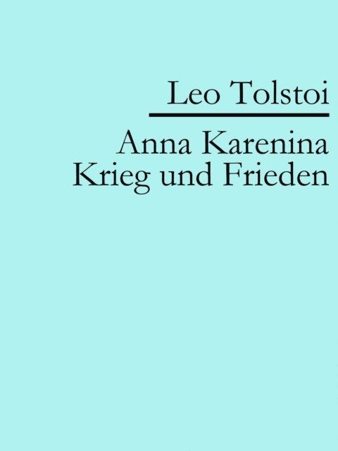 Leo Tolstoi - Anna Karenina | Krieg und Frieden, E-bok