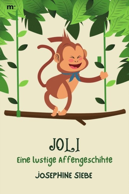 Josephine Siebe, mehrbuch Verlag - Joli - Eine lustige Affengeschichte, E-bok. Tillgänglighet: Lägg i varukorg