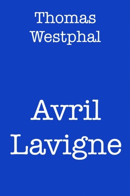 Thomas Westphal - Avril Lavigne, E-bok. Tillgänglighet: Lägg i varukorg