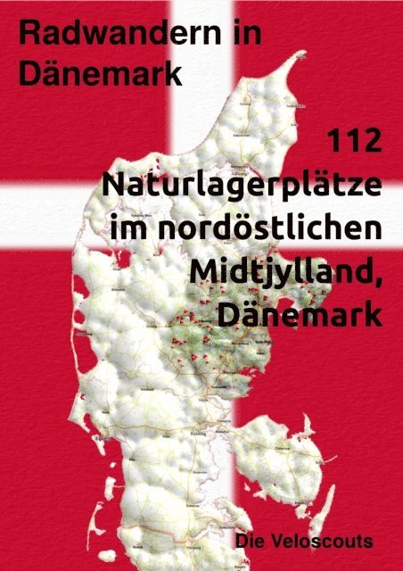 Die Veloscouts - Radwandern in Dänemark – 112 Naturlagerplätze im nordöstlichen Mittel-Dänemark, E-bok. Tillgänglighet: Lägg i varukorg