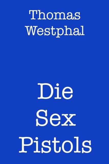 Thomas Westphal - Die Sex Pistols, E-bok. Tillgänglighet: Lägg i varukorg