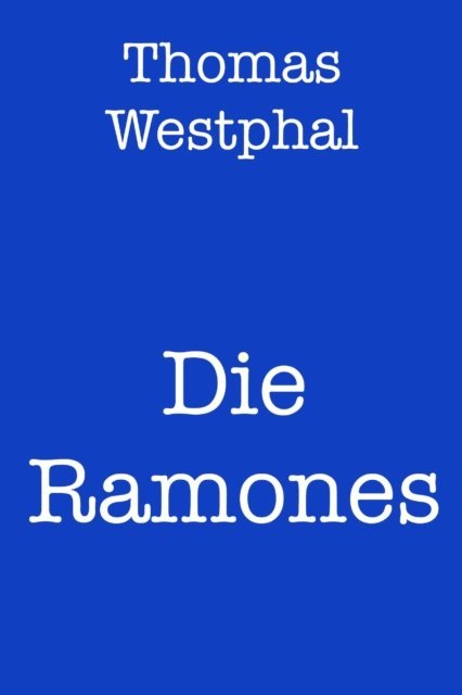 Thomas Westphal - Die Ramones, E-bok. Tillgänglighet: Lägg i varukorg