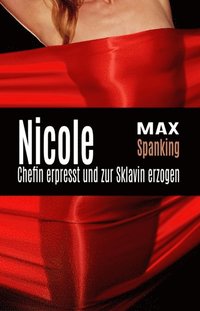 Nicole: Chefin erpresst und zur Sklavin erzogen