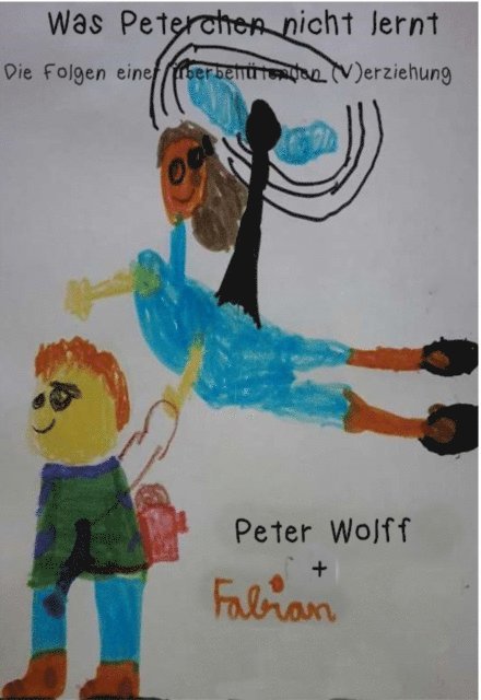 Peter Wolff - Was Peterchen nicht lernt, E-bok
