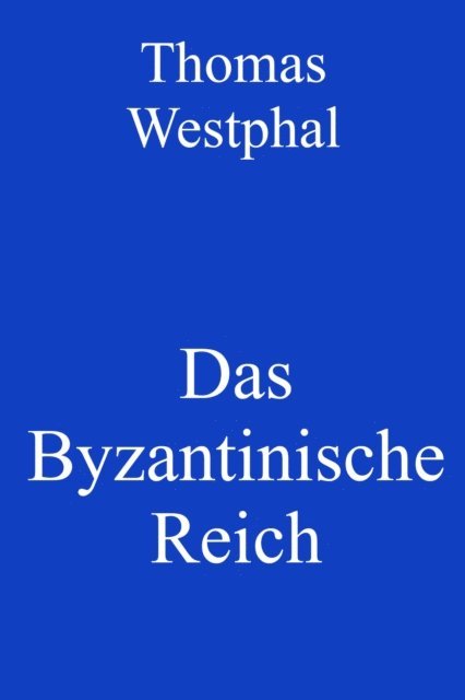 Thomas Westphal - Das Byzantinische Reich, E-bok. Tillgänglighet: Lägg i varukorg