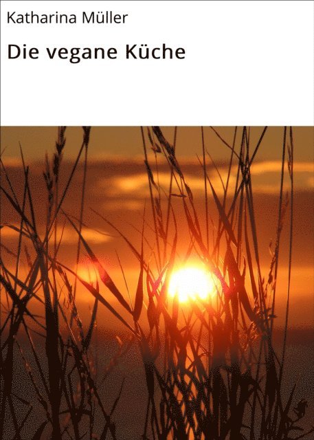 Katharina Muller - Die vegane Küche, E-bok