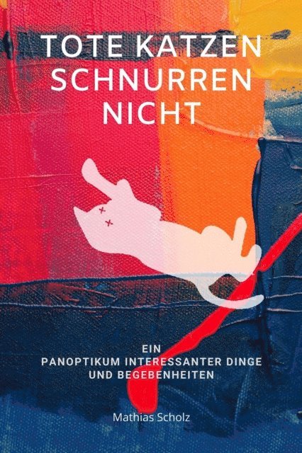 Mathias Scholz - Tote Katzen schnurren nicht, E-bok. Tillgänglighet: Lägg i varukorg
