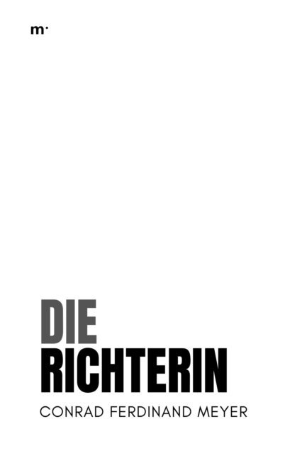 Conrad Ferdinand Meyer, mehrbuch Verlag - Die Richterin, E-bok
