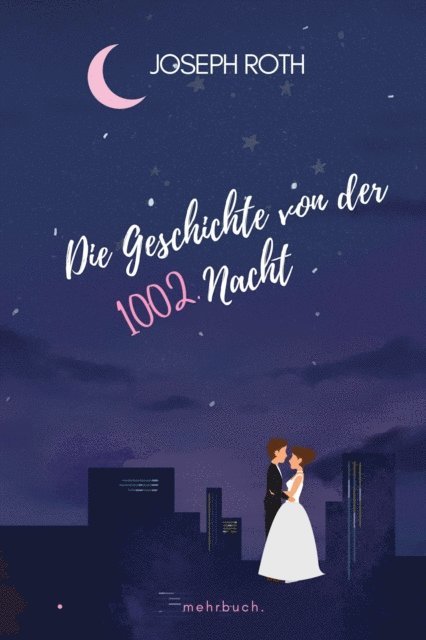 Joseph Roth - Die Geschichte von der 1002. Nacht, E-bok