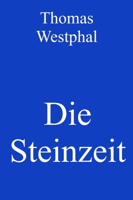 Thomas Westphal - Die Steinzeit, E-bok. Tillgänglighet: Lägg i varukorg