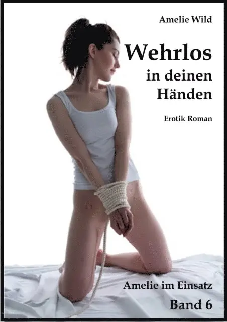 Amelie Wild - Wehrlos in deinen Händen, E-bok. Tillgänglighet: Lägg i varukorg