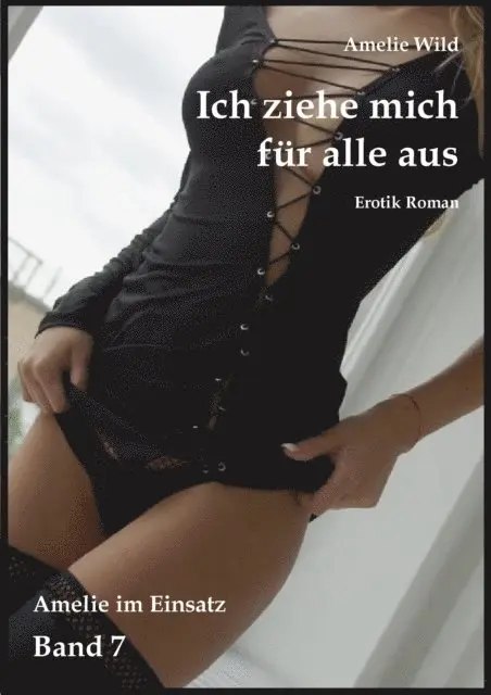 Amelie Wild - Ich ziehe mich für alle aus, E-bok. Tillgänglighet: Lägg i varukorg