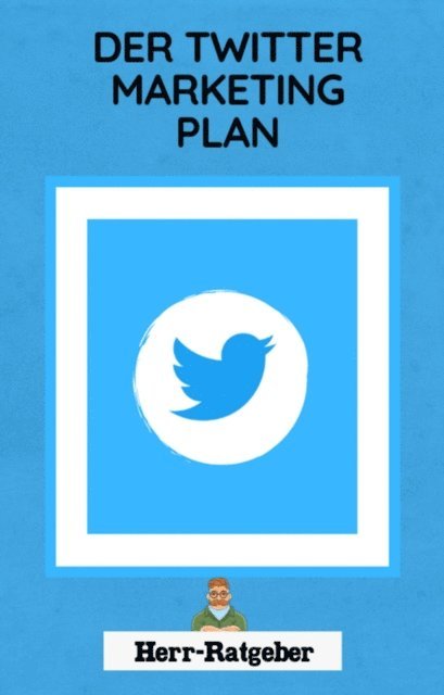Mathias Engelmann - Der Twitter Marketing Plan, E-bok. Tillgänglighet: Lägg i varukorg