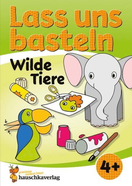 Corina Beurenmeister, Joshua Schulz - Lass uns basteln – Bastelbuch ab 4 Jahre – Wilde Tiere, E-bok
