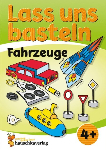 Corina Beurenmeister, Joshua Schulz - Lass uns basteln – Bastelbuch ab 4 Jahre – Fahrzeuge, E-bok