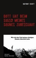 Hartmut Schott - Gott hat beim Suizid meines Sohnes zugeschaut, Häftad