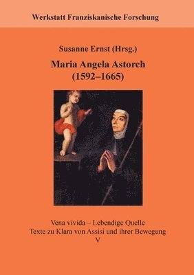 Susanne Ernst - Maria Angela Astorch (1592-1665), Häftad