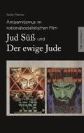 Antisemitismus im nationalsozialistischen Film - Jud S�� und Der ewige Jude