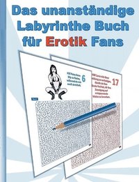 UNANSTÄNDIGE Labyrinthe Buch für EROTIK Fans