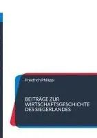 Friedrich Philippi, Nachdruck Ug - Beiträge zur Wirtschaftsgeschichte des Siegerlandes, Inbunden. Tillgänglighet: Lägg i varukorg