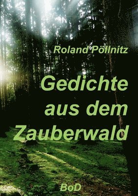 Roland Pöllnitz - Gedichte aus dem Zauberwald, Häftad