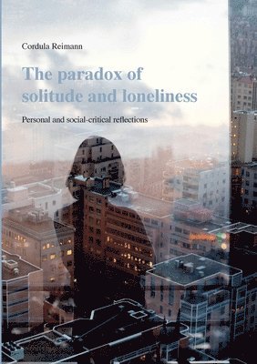 Cordula Reimann - paradox of solitude and loneliness, Häftad