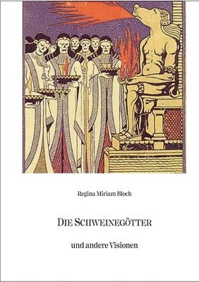 Regina Miriam Bloch, Detlef Eberwein - Schweinegötter und andere Visionen, Häftad