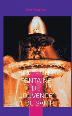 Eros Paradise - Sexe - une fontaine de jouvence et de santé, Häftad