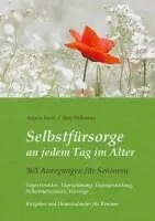 Ralf Hillmann, Angela Deist - Selbstfürsorge an jedem Tag im Alter - 365 Anregungen für Senioren: Tagesstruktur, Tagesplanung, Tagesgestaltung, Selbstmotivation, Vorsorge, Häftad. Tillgänglighet: Lägg i varukorg