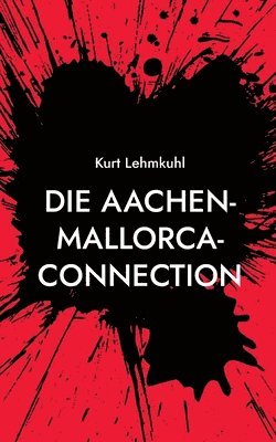 Kurt Lehmkuhl - Aachen-Mallorca-Connection, Häftad