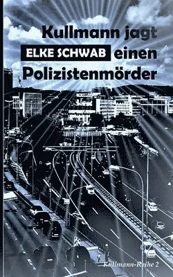 Elke Schwab - Kullmann jagt einen Polizistenmörder, Häftad. Tillgänglighet: Tillfälligt slut