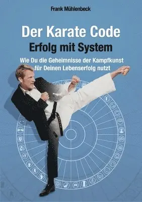 Frank Mühlenbeck - Karate Code - Erfolg mit System, Häftad. Tillgänglighet: Lägg i varukorg