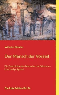 Wilhelm Bölsche - Mensch der Vorzeit, Häftad
