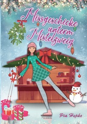 Pia Hepke - Missgeschicke unterm Mistelzweig, Häftad