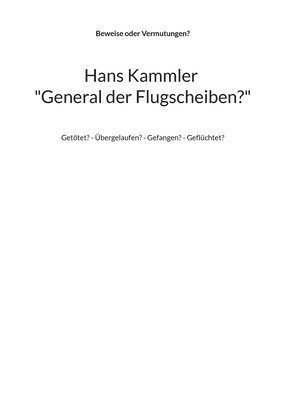 Alfred H Mühlhäuser - Hans Kammler "General der Flugscheiben?", Häftad. Tillgänglighet: Lägg i varukorg