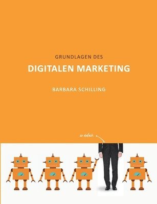 Barbara Schilling - Grundlagen des Digitalen Marketing, Häftad