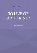 To live or just exist 3