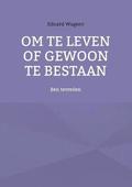 Om te leven of gewoon te bestaan