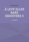 � leve eller bare eksistere 3