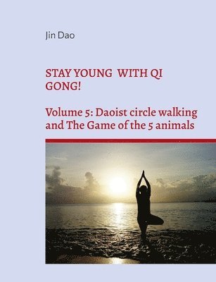Jin Dao - Stay young with Qi Gong!, Häftad. Tillgänglighet: Lägg i varukorg